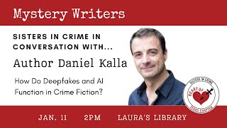 Sisters in Crime: Daniel Kalla -- How do Deepfakes and AI Function in Crime Fiction?