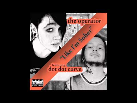 The Operator - Like I'm Sober (ft. DotDotCurve)