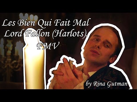 Les Bien Qui Fait Mal - Lord Fallon (Harlots). FMV