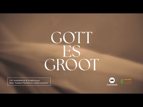 Gott Es Groot | Lyric Video | LW Aunbädunk & Exalta Jesus ft. Yuliana Martens & Justin Loewen
