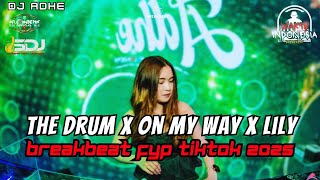 Download lagu DJ THE DRUM X ON MY WAY X LILY BREAKBEAT FULL MELODY TERBARU 2025 mp3