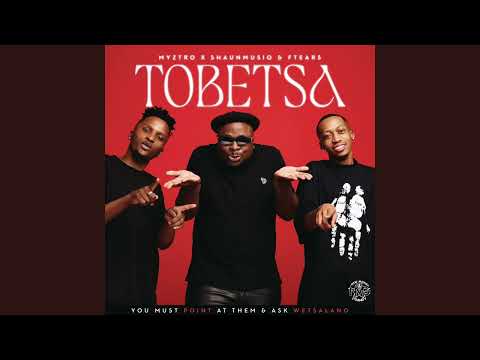 Myztro, ShaunMusiq & Ftears - Tobetsa (Official Audio)