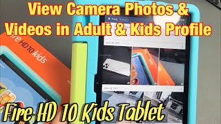 Fire HD 10 Kids Tablet: How to View Camera Videos & Photos in Adult or Kids Profile + Tips
