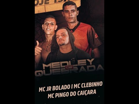 MedleyDeQuebrada 3ªEdição - MC JR BOLADO, MC CLEBINHO & MC PINGO DO CAIÇARA