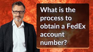 What is the process to obtain a FedEx account number?