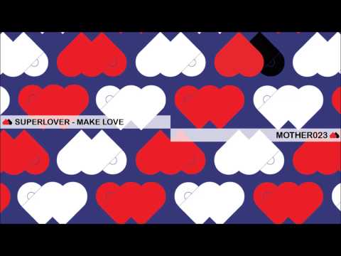Superlover - Make Love - MOTHER023