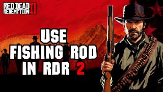 How to Use Fishing Rod in Red Dead Redemption 2 (rdr2)