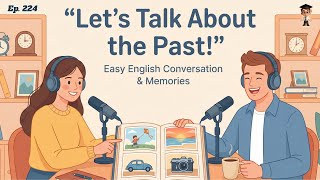 Let's Talk About the Past | Simple English Conversation | Mr. English Podcast