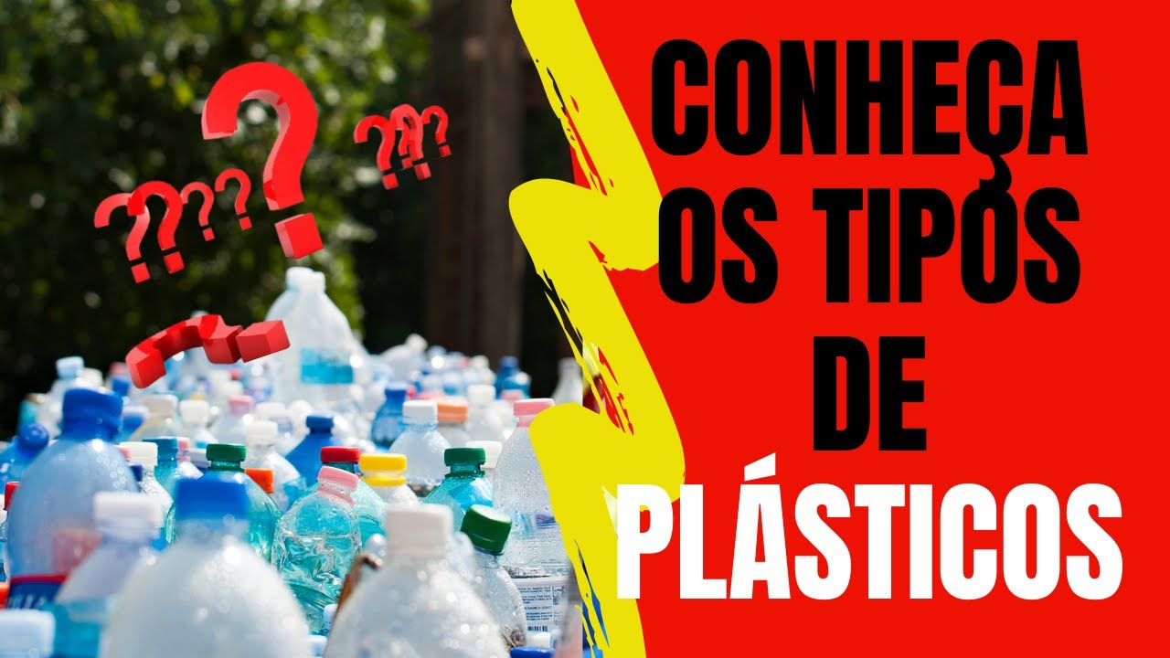Conheça Os Tipos de Plásticos