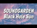 Soundgarden Black Hole Sun Lyrics