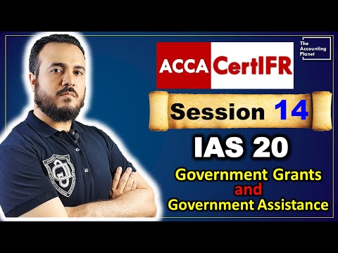 CertIFR - Session 14 - IAS 20  #IFRS المنح والمساعدات الحكومية  - Government Grants and Assistance