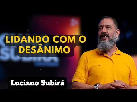 LIDANDO COM O DESÂNIMO - Luciano Subirá