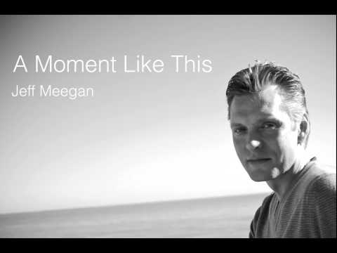 Jeff Meegan - A Moment Like This