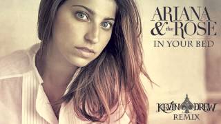 Ariana &amp; the Rose - In Your Bed (KDrew Remix)