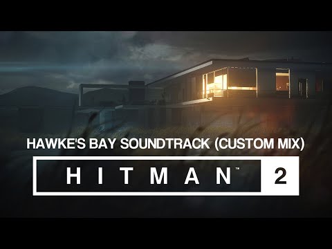 HITMAN 2 Soundtrack - Hawke's Bay (Custom Mix)