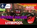 Crystal Palace v Liverpool | Uncensored Match Build.