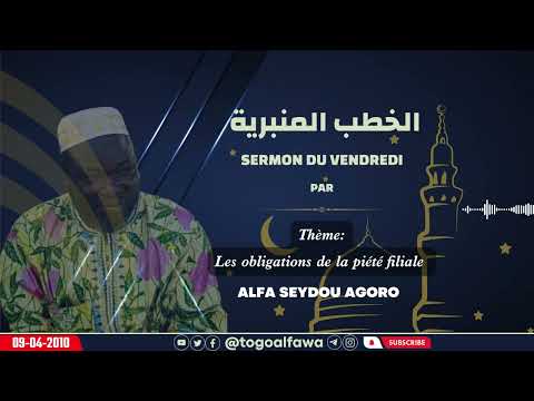 SERMON DU VENDREDI PAR ALFA SEYDOU AGORO 09-04-2010 || LA PIÉTÉ FILIALE