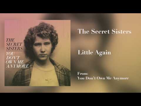 The Secret Sisters - "Little Again" [Audio Only]