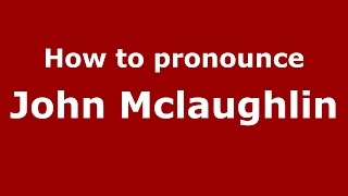How to pronounce John Mclaughlin