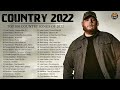 Top 100 Country Songs Of 2022 - Luke Combs Chris Stapleton Chris Lane Morgan Wal