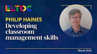 Developing classroom management skills - Philip Haines | ELTOC Chapter 12