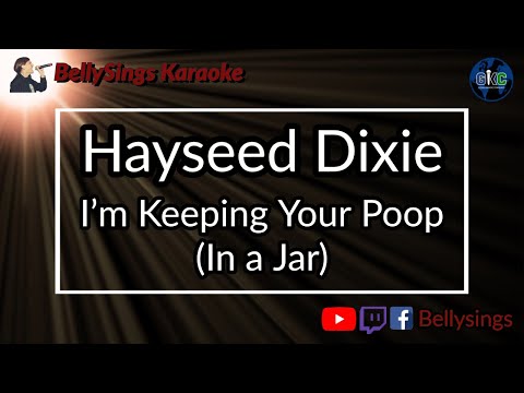 Hayseed Dixie - I'm Keeping Your Poop [In A Jar] (Karaoke)