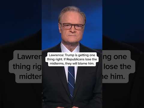 Lawrence: Trump is getting one thing right. If Republicans lose the midterms, they will blame him.