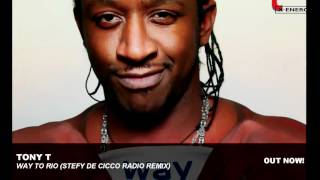 Tony T   Way to Rio Stefy De Cicco Radio Remix