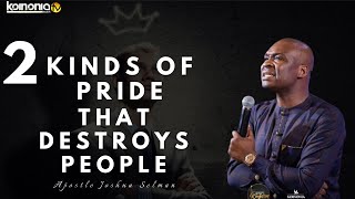 2 KINDS OF PRIDE THAT DESTROYS PEOPLE - Apostle Joshua Selman