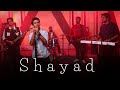 SHAYAD | Cover | Raag Band | Love Aaj Kal