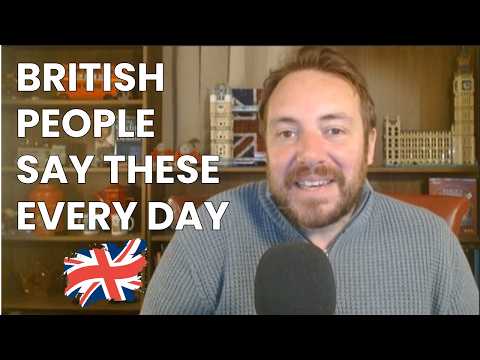 Say These 16 Phrases and Sound British Instantly!