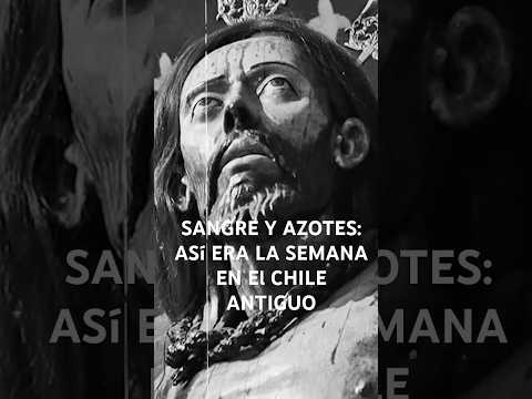 Sangre, azotes y terror: así era la Semana Santa en el Chile antiguo
