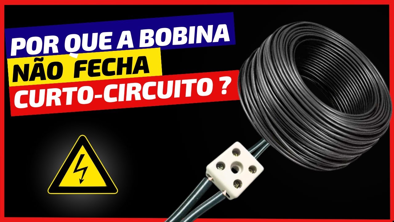 O QUE É CURTO-CIRCUITO? POR QUE UMA BOBINA NÃO DÁ CURTO?