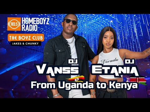 FROM UGANDA TO KENYA... DJ VANSS FEATURING ETANIA MIX ON THE BOYZCLUB