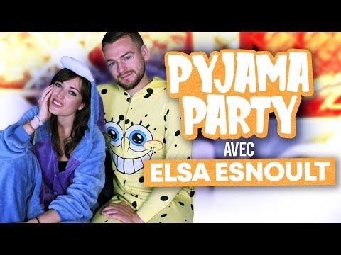 LA PYJAMA PARTY D'ELSA ESNOULT ET JEREMSTAR