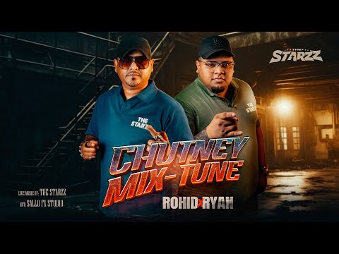CHUTNEY MIX-TUNE | ROHID & RYAN | THE STARZZ