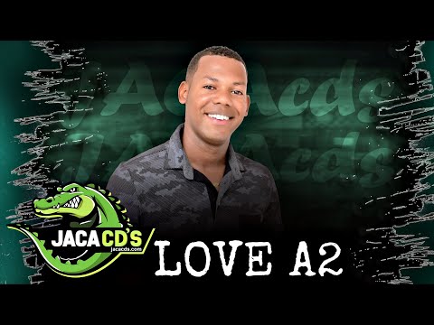 LOVE A2 - ARROCHA E VEM - CD VERAO 2026 PRA PAREDAO