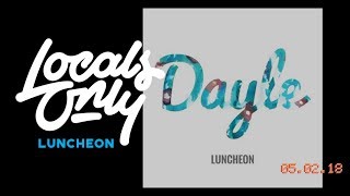 LOCALS ONLY LIVE | Dayle - Luncheon