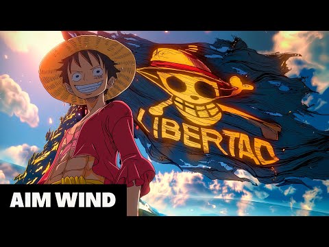 AIM WIND – Libertad「ONE PIECE AMV」