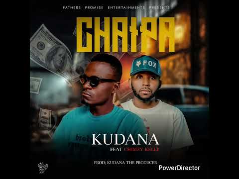 Chaipa by Kudana ft Chimzy Kelly Produced by Kudana The Producer