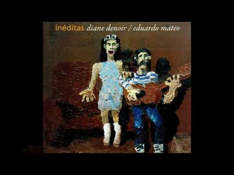 DIANE DENOIR & EDUARDO MATEO - INEDITAS (1998)