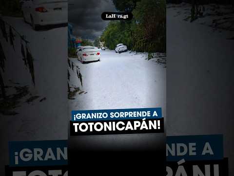 Granizada sorprende en Totonicapán y cubre de blanco calles y viviendas
