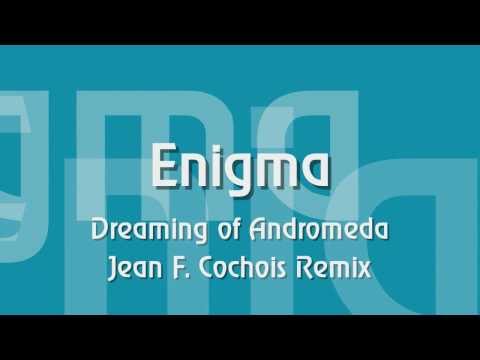 Enigma - Dreaming of Andromeda - Jean F Cochois Remix