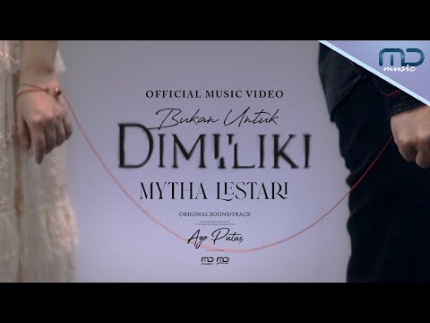Mytha Lestari - Bukan Untuk Dimiliki (Official Music Video) | OST. AYO PUTUS