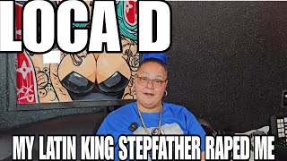 LOCA D Speaks On Being Molested By Latin King Step Father