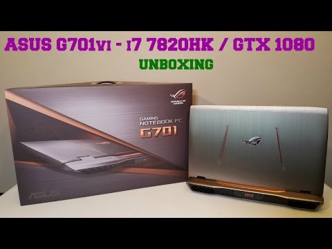 ASUS G701vi GAMING LAPTOP i7 7820hk/GTX 1080 - UNBOXING