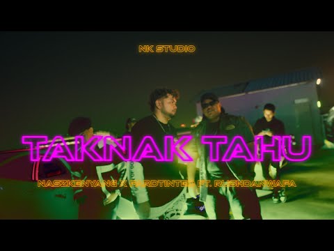 TAKNAK TAHU - Naszkenyang, Fardtinted ft. RushdanWafa (Official Music Video)