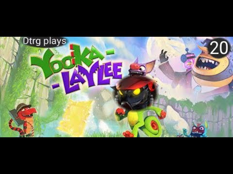 Yooka laylee pt 20 close to the end