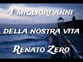 Renato Zero - I migliori anni della nostra vita - Testo/Lyrics