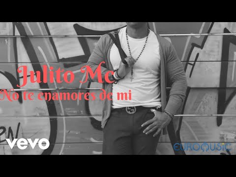 Julito Mc - No te enamores de mi